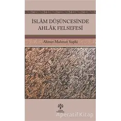 İslam Düşüncesinde Ahlak Felsefesi - Ahmet Mahmut Suphi - Litera Yayıncılık