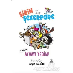 Ayvayı Yedim - Şirin Şekerpare 1.Kitap - Ayşen Baloğlu - Yitik Ülke Yayınları