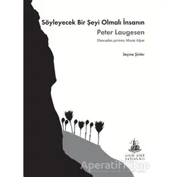 Söyleyecek Bir Şeyi Olmalı İnsanın - Peter Laugesen - Yitik Ülke Yayınları