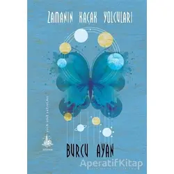 Zamanın Kaçak Yolcuları - Burcu Ayan - Yitik Ülke Yayınları
