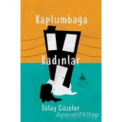 Kaplumbağa Kadınlar - Tülay Güzeler - Yitik Ülke Yayınları