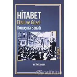 Hitabet - Güzel ve Etkili Konuşma Sanatı - Metin Özdemir - Altınordu Yayınları