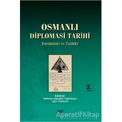 Osmanlı Diplomasi Tarihi - Musa Kılıç - Altınordu Yayınları