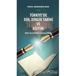 Türkiyede Din, Dinler Tarihi ve Eğitim - Abdurrahman Küçük - Berikan Yayınevi
