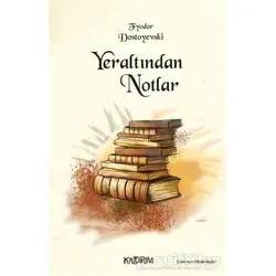 Yer Altından Notlar - Fyodor Mihayloviç Dostoyevski - Kaldırım Yayınları