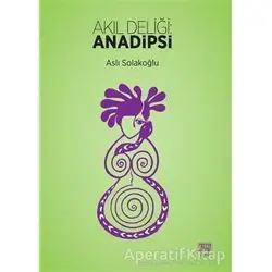 Akıl Deliği: Anadipsi - Aslı Solakoğlu - Nota Bene Yayınları