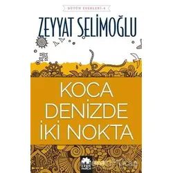 Koca Denizde İki Nokta - Zeyyat Selimoğlu - Eksik Parça Yayınları