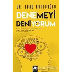 Denemeyi Deniyorum - Ebru Nurluoğlu - Eksik Parça Yayınları