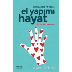 El Yapımı Hayat - Mari Camgöz Pektezol - Ceres Yayınları