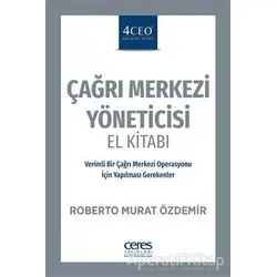 Çağrı Merkezi Yöneticisi El Kitabı - Roberto Murat Özdemir - Ceres Yayınları