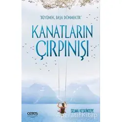 Kanatların Çırpınışı - Selma Keskintepe - Ceres Yayınları