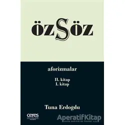 Özsöz - Aforizmalar (2.Kitap - 1.Kitap) - Tuna Erdoğdu - Ceres Yayınları