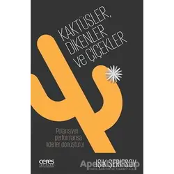 Kaktüsler, Dikenler ve Çiçekler - Işık Şerifsoy - Ceres Yayınları