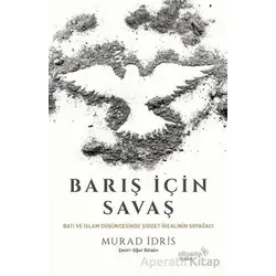 Barış İçin Savaş - Murad İdris - Albaraka Yayınları