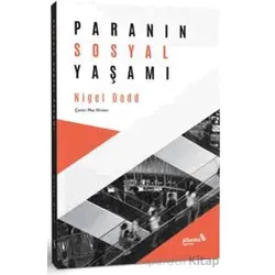 Paranın Sosyal Yaşamı - Nigel Dodd - Albaraka Yayınları