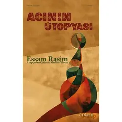 Acının Ütopyası - Essam Rasim - Ayrıkotu Yayınları