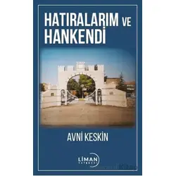 Hatıralarım ve Hankendi - Avni Keskin - Liman Yayınevi