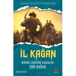 İl Kağan Birinci Göktürk Kağanlığı Son Kağan - Ahmet Haldun Terzioğlu - Efsus Yayınları