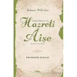Hidayet Yıldızları - Hazreti Aişe - Ebubekir Subaşı - Aden Yayıncılık