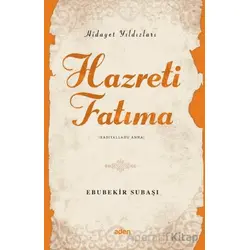 Hidayet Yıldızları - Hazreti Fatıma - Ebubekir Subaşı - Aden Yayıncılık