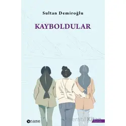 Kayboldular - Sultan Demiroğlu - Name Yayınları
