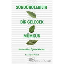 Sürdürülebilir Bir Gelecek Mümkün - Ali Eren Balıkel - Siyah Kitap