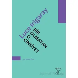 Bir Olmayan O Cinsiyet - Luce Irigaray - Otonom Yayıncılık