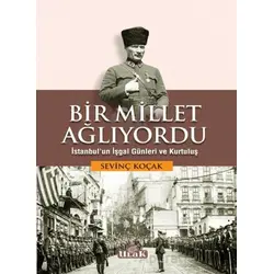 Bir Millet Ağlıyordu - Sevinç Koçak - Ulak Yayıncılık