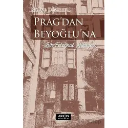 Pragdan Beyoğluna Bir Fotoğraf Hikayesi - Nafiye Bozkurt - Arion Yayınevi