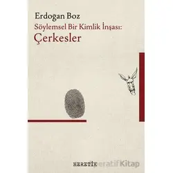 Söylemsel Bir Kimlik İnşası: Çerkesler - Erdoğan Boz - Heretik Yayıncılık