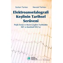 Elektroansefalografi Keşfinin Tarihsel Serüveni - Nevzat Tarhan - Üsküdar Üniversitesi Yayınları