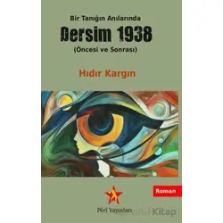 Bir Tanığın Anılarında Dersim 1938 (Öncesi ve Sonrası) - Hıdır Kargın - Peri Yayınları