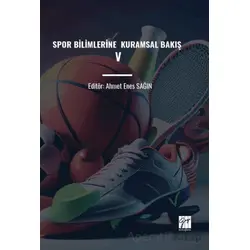Spor Bilimlerine Kuramsal Bakış V - Ahmet Enes Sağın - Gazi Kitabevi