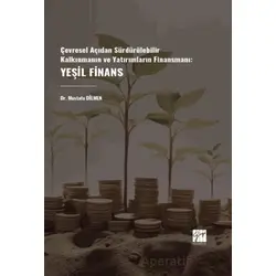 Çevresel Açıdan Sürdürülebilir Kalkınmanın Ve Yatırımların Finansmanı: Yeşil Finans