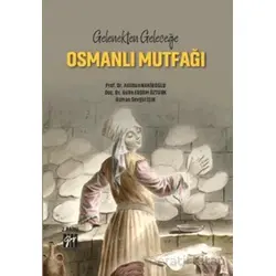 Gelenekten Geleceğe Osmanlı Mutfağı - Gülin Erdem Öztürk - Gazi Kitabevi