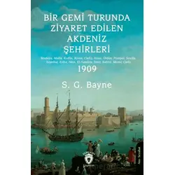 Bir Gemi Turunda Ziyaret Edilen Akdeniz Şehirleri - S. G. Bayne - Dorlion Yayınları