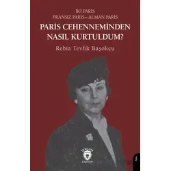 Paris Cehenneminden Nasıl Kurtuldum? - Rebia Tevfik Başokçu - Dorlion Yayınları