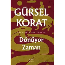 Dönüyor Zaman - Kapadokya Dörtlüsü IV - Gürsel Korat - Everest Yayınları