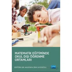 Matematik Eğitiminde Okul Dışı Öğrenme Ortamları - Kolektif - Nobel Akademik Yayıncılık