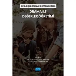 Okul Dışı Öğrenme Ortamlarında Drama İle Değerler Öğretimi - Kolektif - Nobel Akademik Yayıncılık
