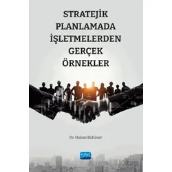 Stratejik Planlamada İşletmelerden Gerçek Örnekler - Hakan Bütüner - Nobel Akademik Yayıncılık