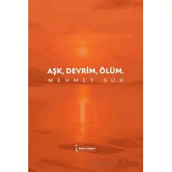 Aşk, Devrim, Ölüm - Mehmet Sür - İkinci Adam Yayınları