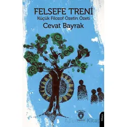 Felsefe Treni - Küçük Filozof Özetin Özeti - Cevat Bayrak - Dorlion Yayınları
