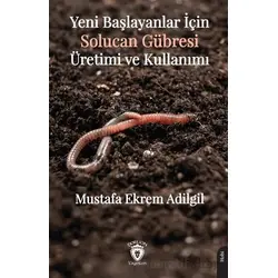 Yeni Başlayanlar İçin Solucan Gübresi Üretimi ve Kullanımı