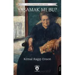 Yaşamak mı Bu? - Kemal Ragıp Enson - Dorlion Yayınları