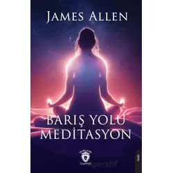 Barış Yolu Meditasyon - James Allen - Dorlion Yayınları