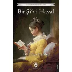Bir Şir-i Hayal - Halid Ziya Uşaklıgil - Dorlion Yayınları