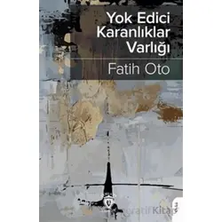 Yokedici Karanlıklar Varlığı - Fatih Oto - Dorlion Yayınları