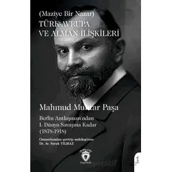 Türk - Avrupa ve Alman İlişkileri (Maziye Bir Nazar) - Gazi Mahmud Muhtar Paşa - Dorlion Yayınları