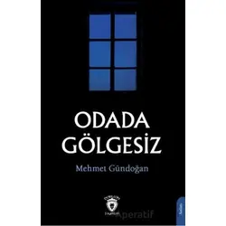 Odada Gölgesiz - Mehmet Gündoğan - Dorlion Yayınları